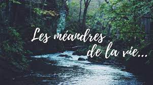 méandres de la vie rivière